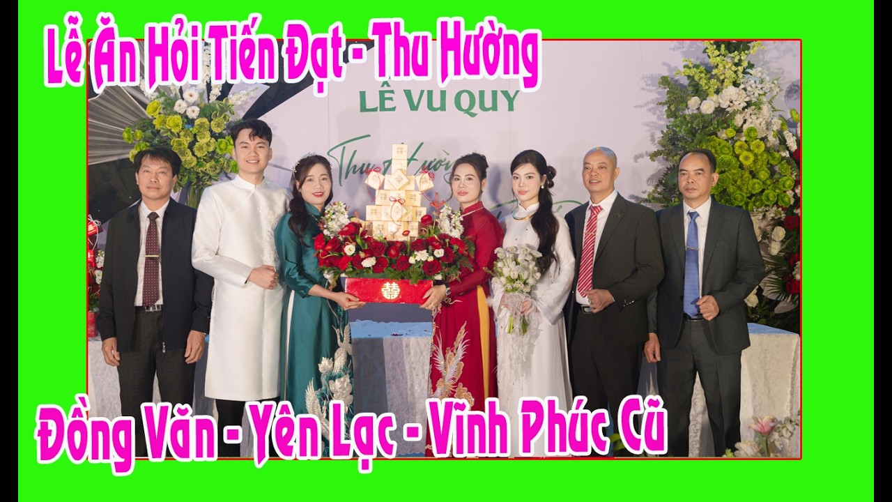 Lễ Ăn Hỏi Mừng Vu Quy Thu Hường - Tiến Đạt con gái ô bà Tân Hoa ( Đồng Văn - Vĩnh Phúc cũ )