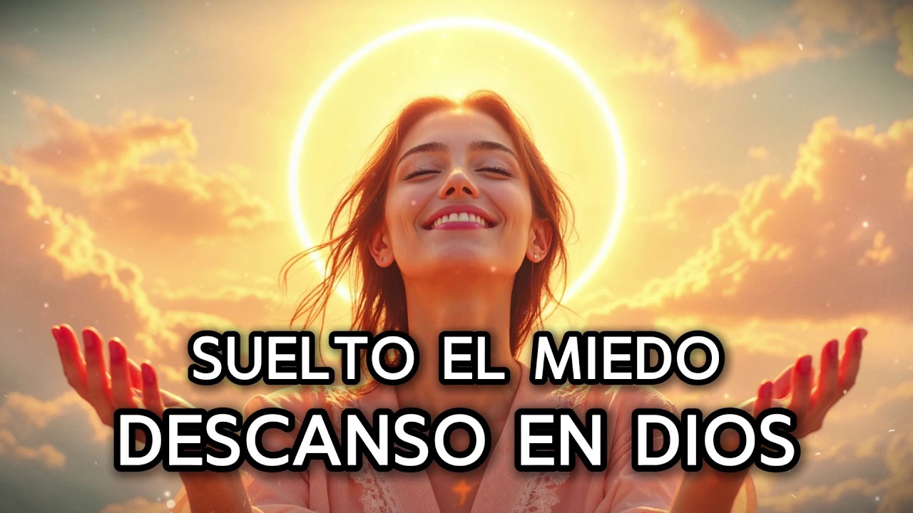 🕊️✨ SUELTO EL MIEDO, DESCANSO EN DIOS | Mantra de Paz Interior, Confianza y Fe