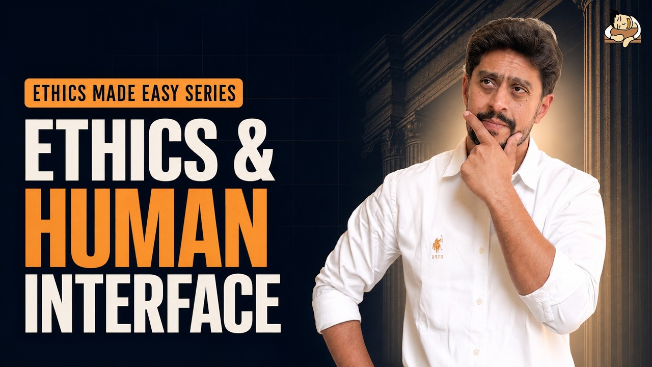 Ethics & Human Interface Explained Simply- What Every UPSC Aspirant Must Know | Ethics for UPSC 2026