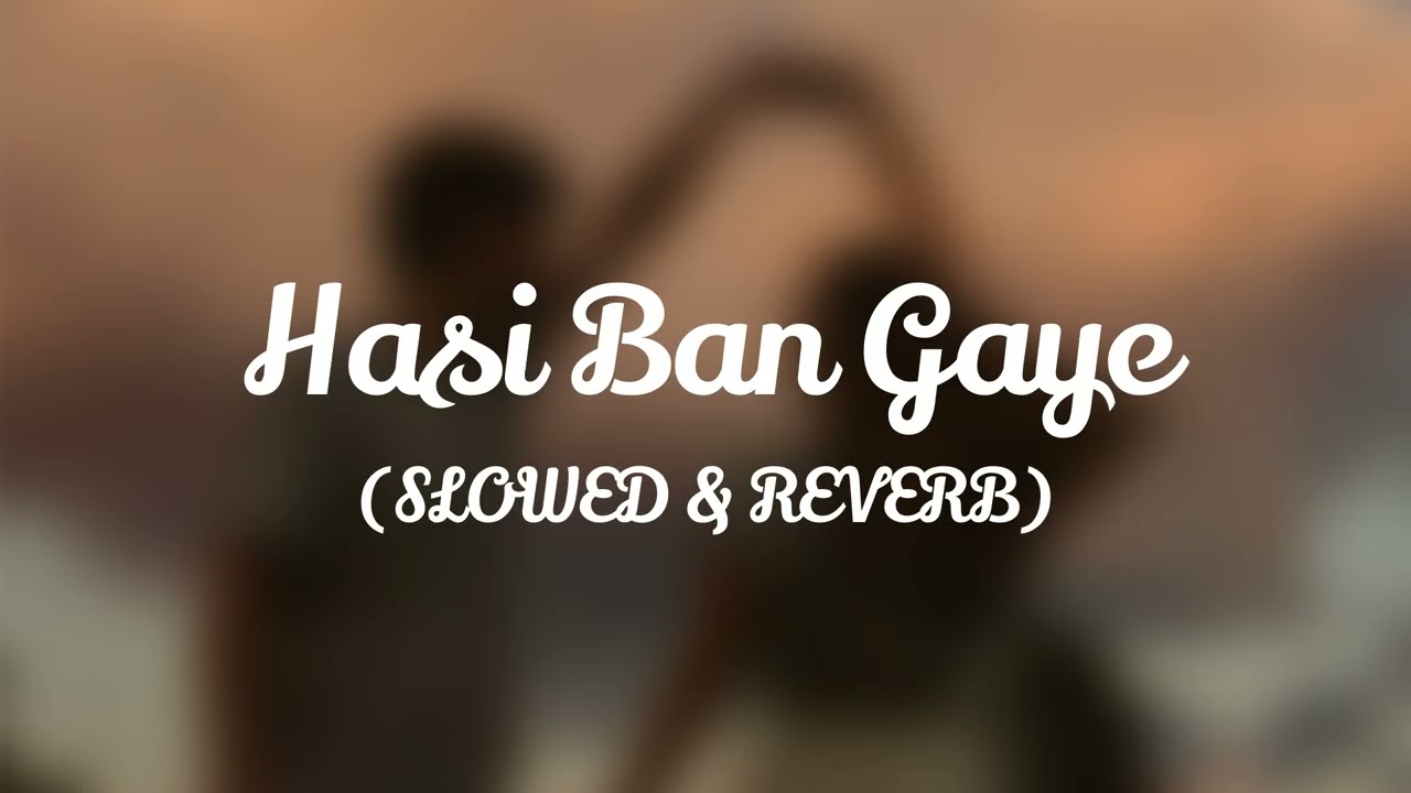 Hasi (Male Version) – Slowed + Reverb | Sad Romantic