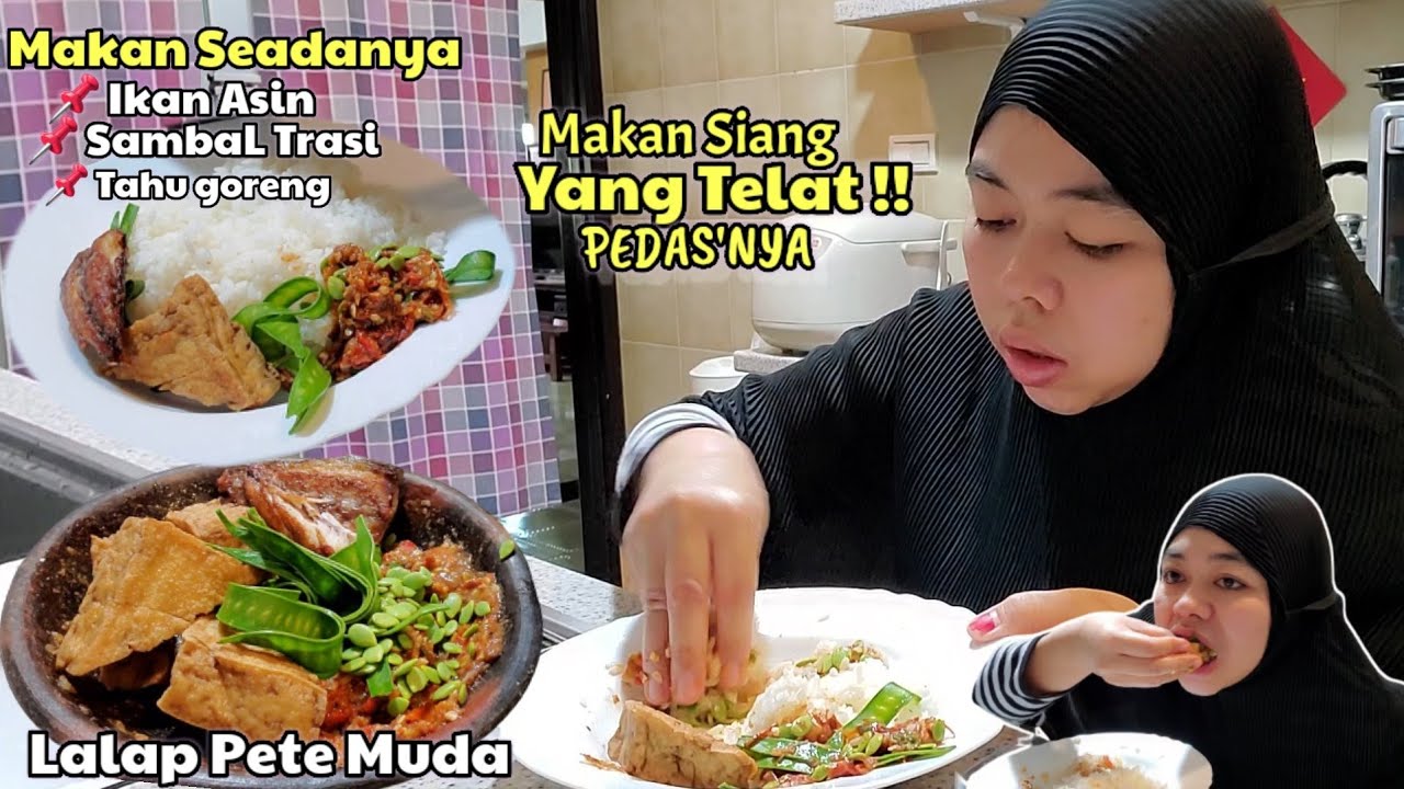 Makan Siang Telat ⁉️ Makan Seadanya SambaL Trasi - ikan Asin Pete