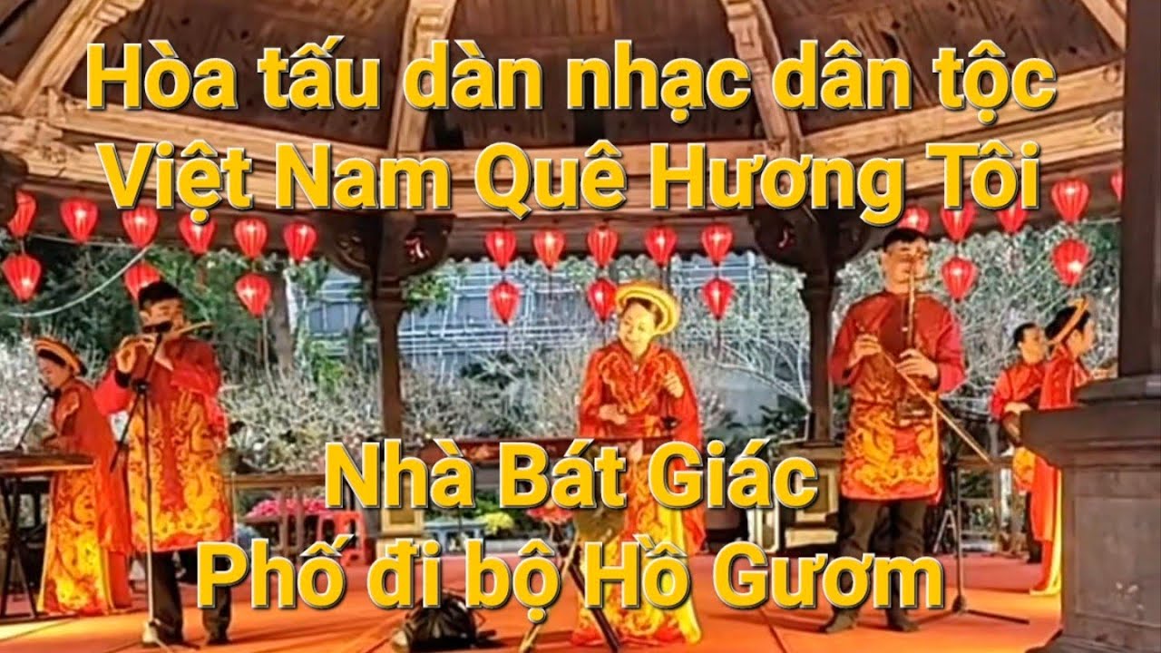Hòa tấu dàn nhạc dân tộc | Việt Nam Quê Hương Tôi | Nhà Bát Giác | Phố đi bộ Hồ Gươm