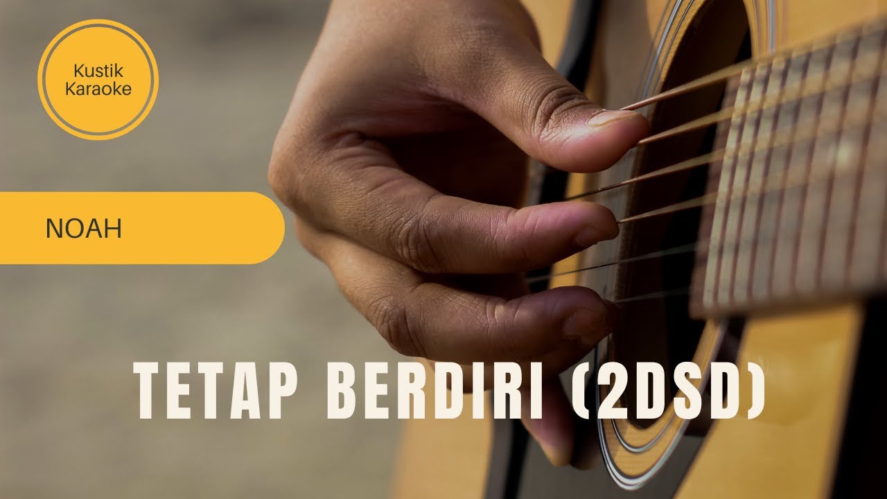 Tetap Berdiri (2DSD) - Noah | Akustik Karaoke Lirik