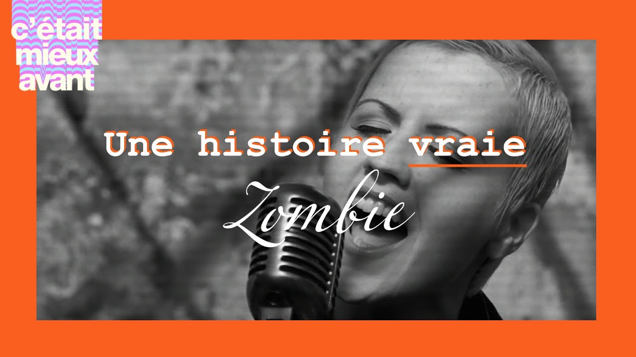 Cranberries - Zombie - Une histoire vraie (C'était mieux avant)