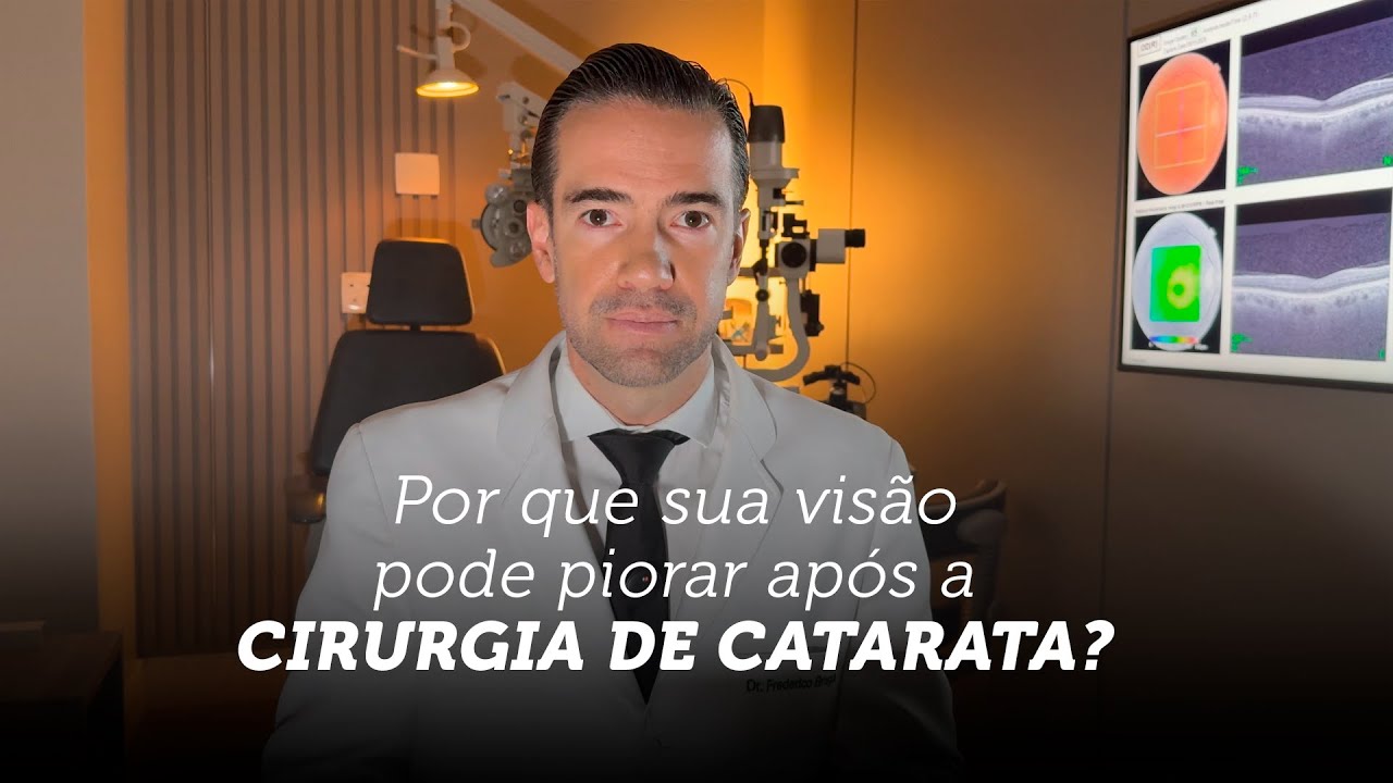 Por que alguns pacientes têm queda de visão após a cirurgia de catarata?