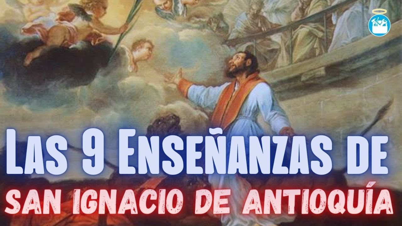 Las 9 Enseñanzas de San Ignacio de Antioquía