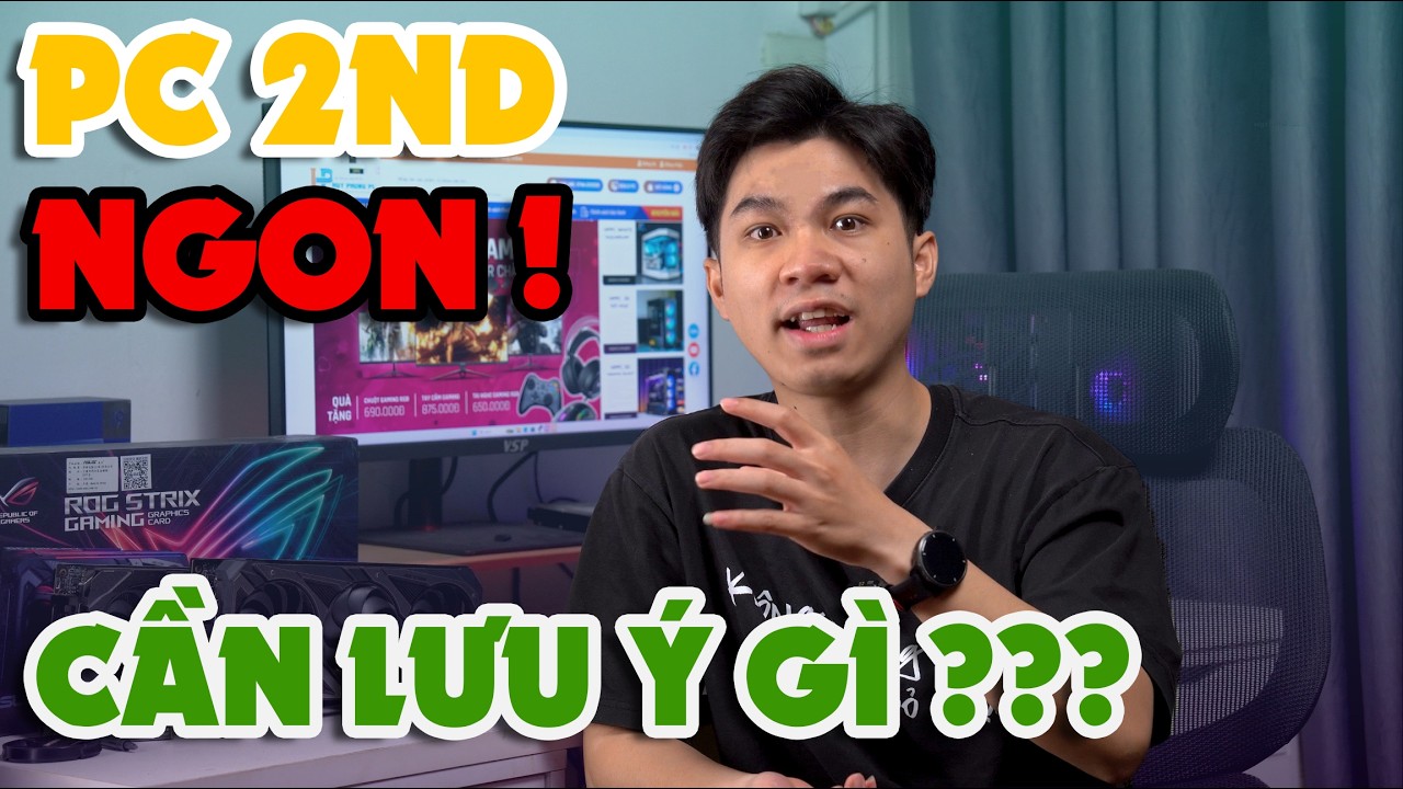 PC 2ND RẤT NGON - NHƯNG PHẢI BIẾT LỰA !!!