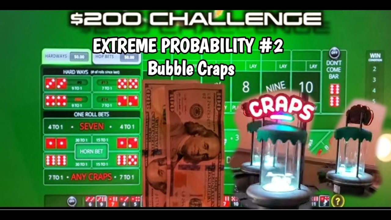 LIVE CRAPS #2 !!! - $200 CHALLENGE! - PLAYING EXTREME PROBABILITY - BUBBLE CRAPS EDITION