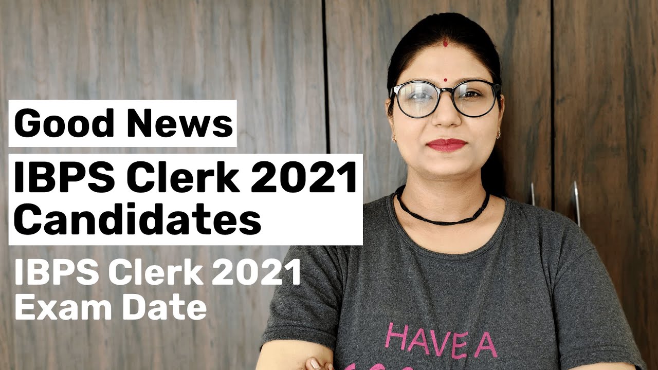 GOOD NEWS 🔥🔥 | IBPS CLERK 2021 CANDIDATES | IBPS CLERK 2021 PRELIMS EXAM DATE CONFIRMED