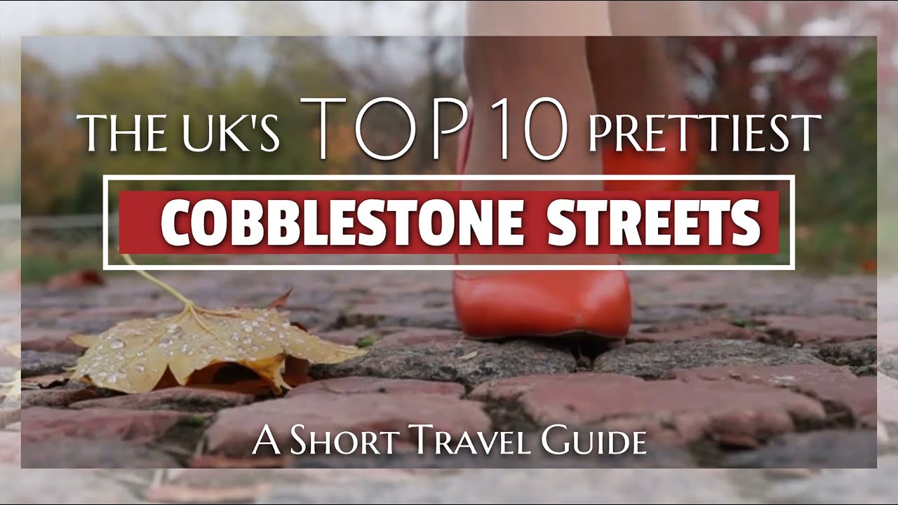 The UK’s Top 10 Prettiest Cobblestone Streets | A Short 
