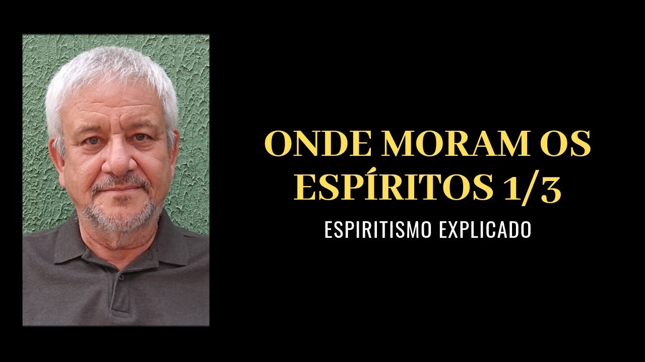 Onde moram os espíritos, as moradas espirituais 1/3