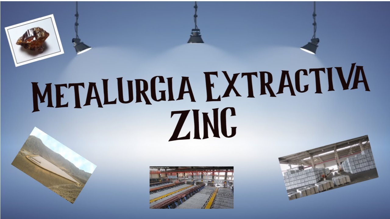 ¿Cómo se obtiene Zinc? Metalurgia Extractiva