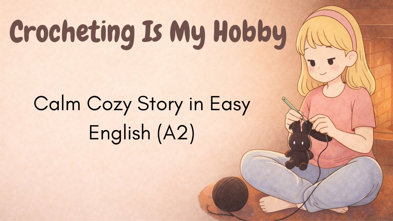 Crocheting Is My Hobby  | Calm Cozy Story in Easy English (A2)