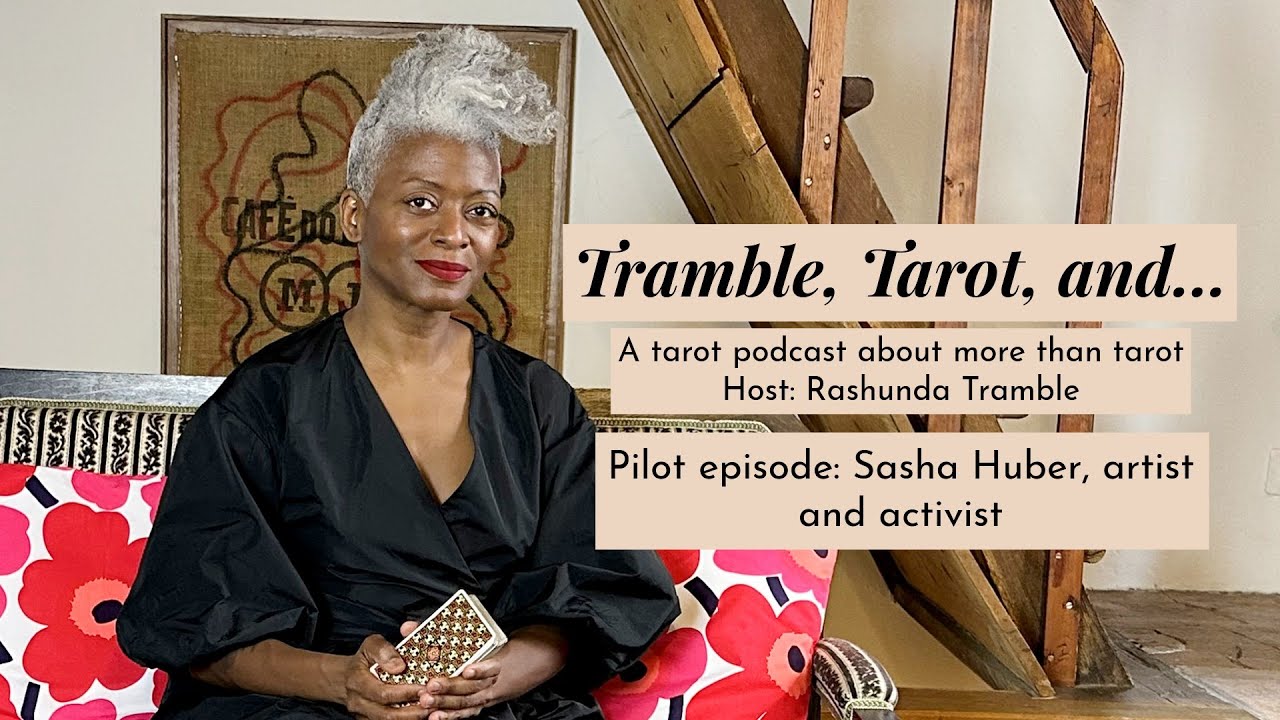 PILOT EPISODE: Tramble, Tarot, and... Sasha Huber on art and activism