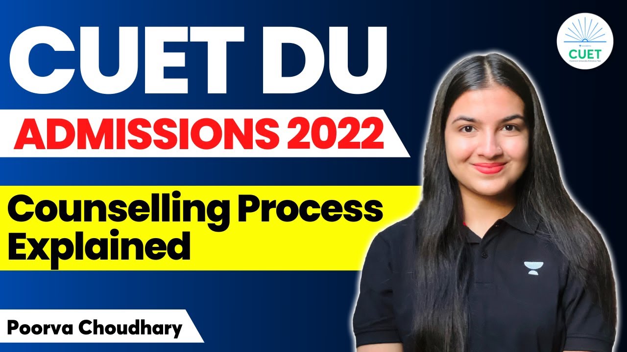 CUET DU Admissions 2022 Counselling Process Explained | Poorva Choudhary