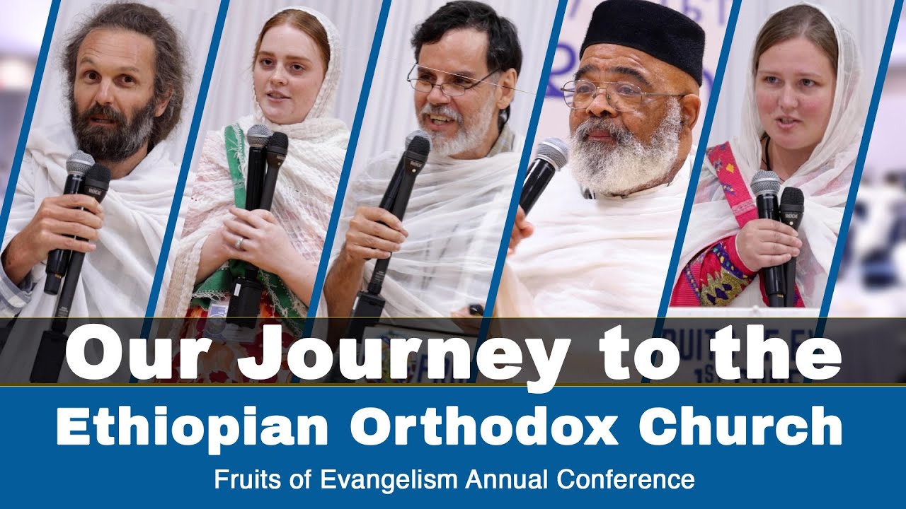 MK TV Our Journey to the Ethiopian Orthodox Church | Fruits of Evangelism Annual Conference