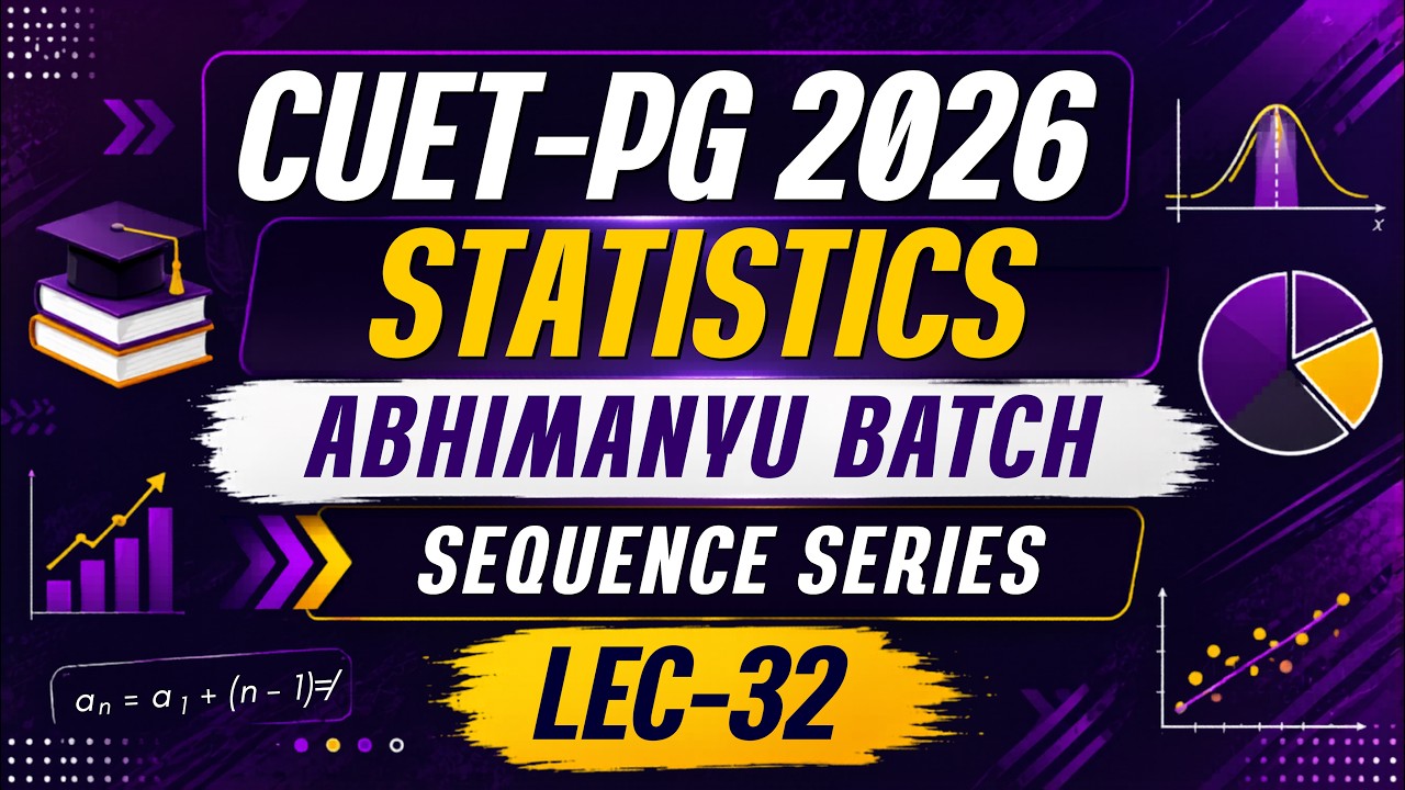 LEC-32: CUET-PG 2026 Statistics : Abhimanyu Batch : Sequence series || MathStats@8810409392