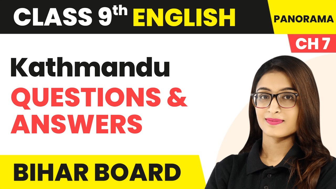 Kathmandu - Questions & Answers | Class 9 English Chapter 7 | Bihar Board