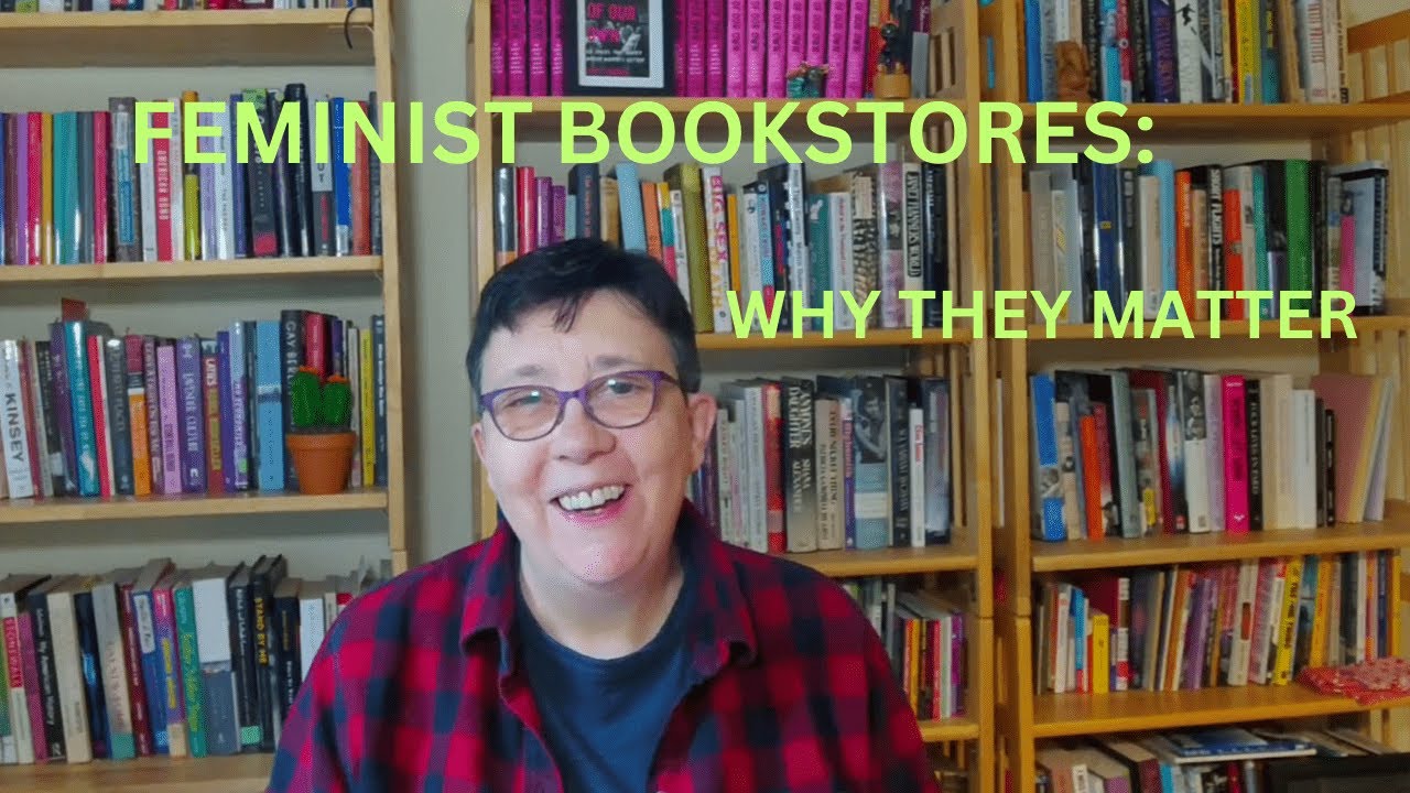 Why Feminist Bookstores Matter