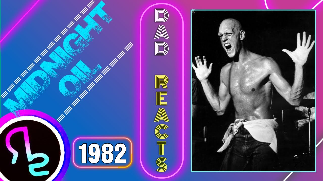 Dad Reacts To Midnight Oil - Power and the Passion