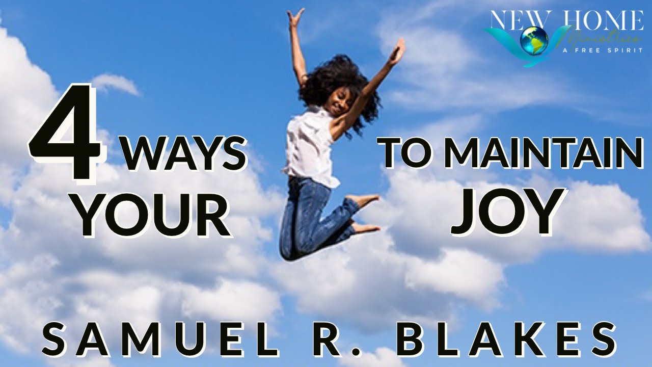 “4 WAYS TO MAINTAIN YOUR JOY”