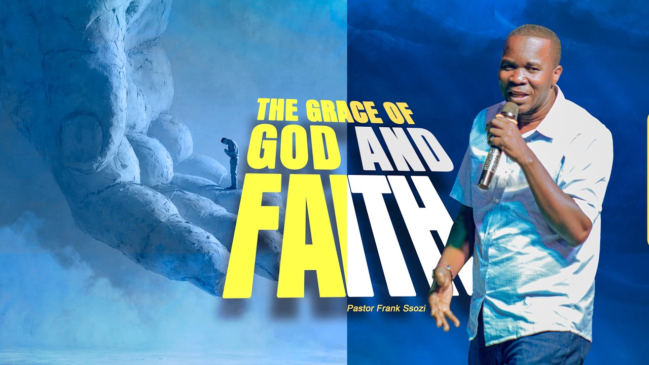 The Grace of God and Faith  |   Pastor Frank Ssozi  |  12.02.2026