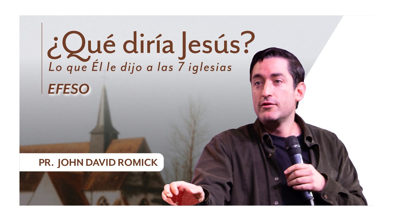 ¿Qué diría Jesús? Las 7 Iglesias 2 Efeso | Pr. John David Romick | Feb 08 2026