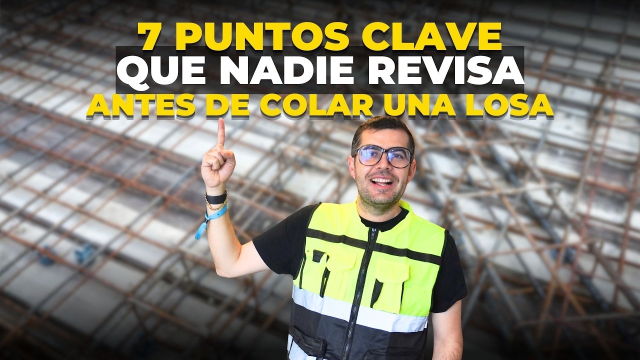 7 Detalles que reviso antes de colar una losa