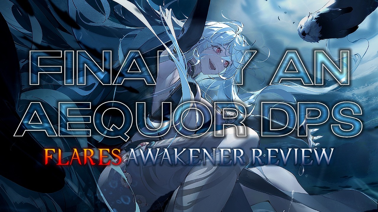 [Morimens] Flares' Awakener Review : Vortice : Aequor (Blue) DPS : A- Tier General. B Tier Whale