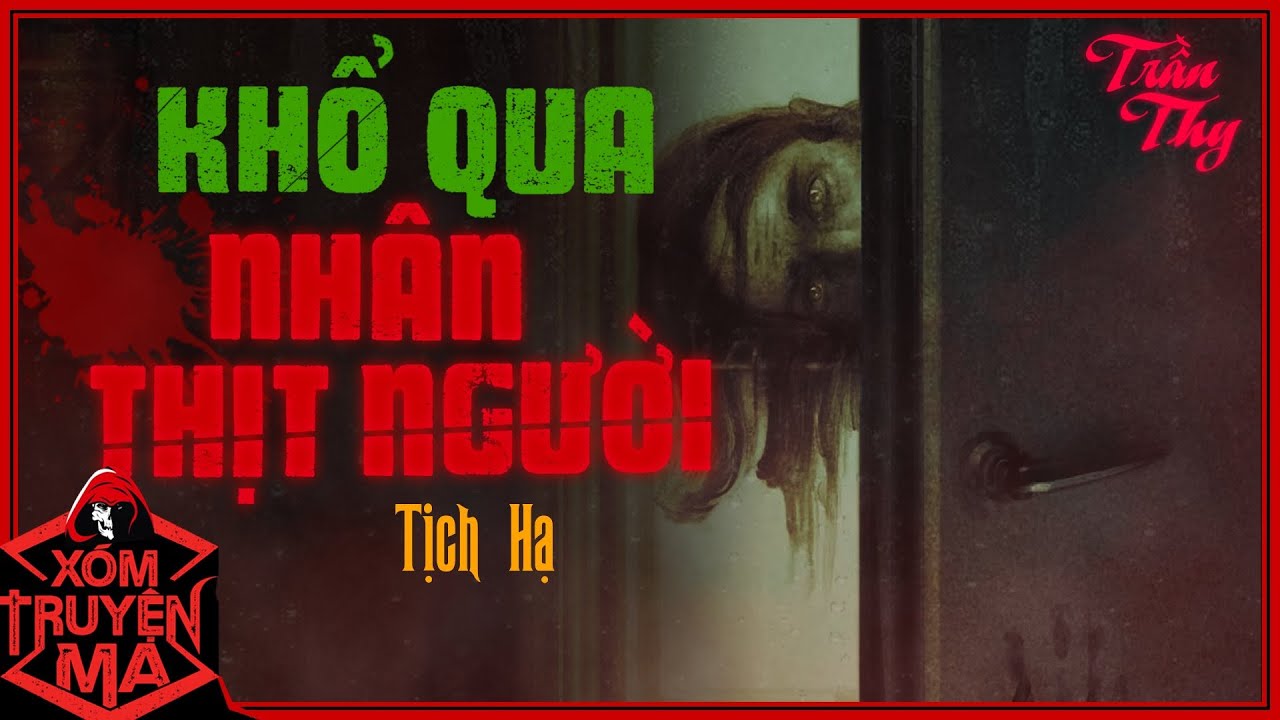 Nghe truyện ma :KHỔ QUA NHÂN THỊT NGƯỜI | Hai người bạn đốn mạt | Giọng đọc Trần Thy