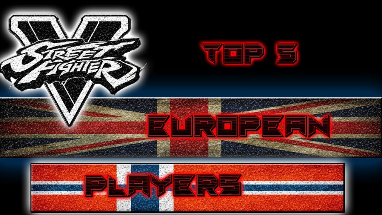 SFV  3.5 ➥ Top 5 Ranked Europeans