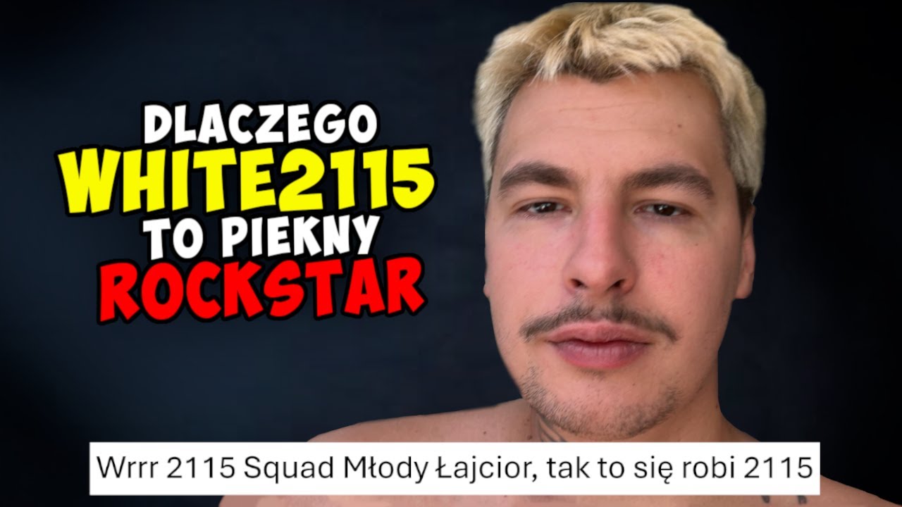 Dlaczego WHITE2115 to PIĘKNY ROCKSTAR i w ogóle fajnie, a jak coś stary to 2115 to rodzina stary