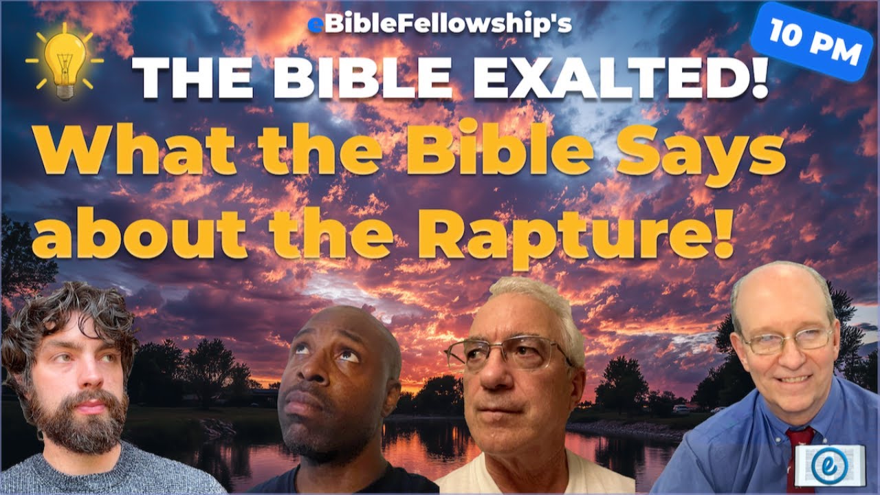 The Bible Exalted! 027 What the Bible Says about the Rapture!