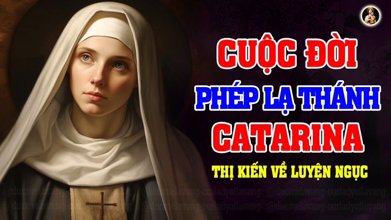 CUỘC ĐỜI PHÉP LẠ THÁNH CATARINA GENOVA | Thị kiến Về Luyện Ngục