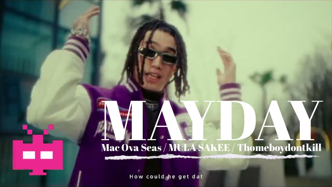 MAYDAY - Mac Ova Seas / MULA SAKEE / Thomeboydontkill (Official Music Video)