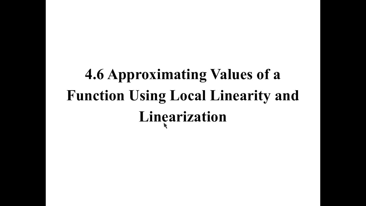 4.6 Approximating Values of a Function Using Local Linearity and Linearization