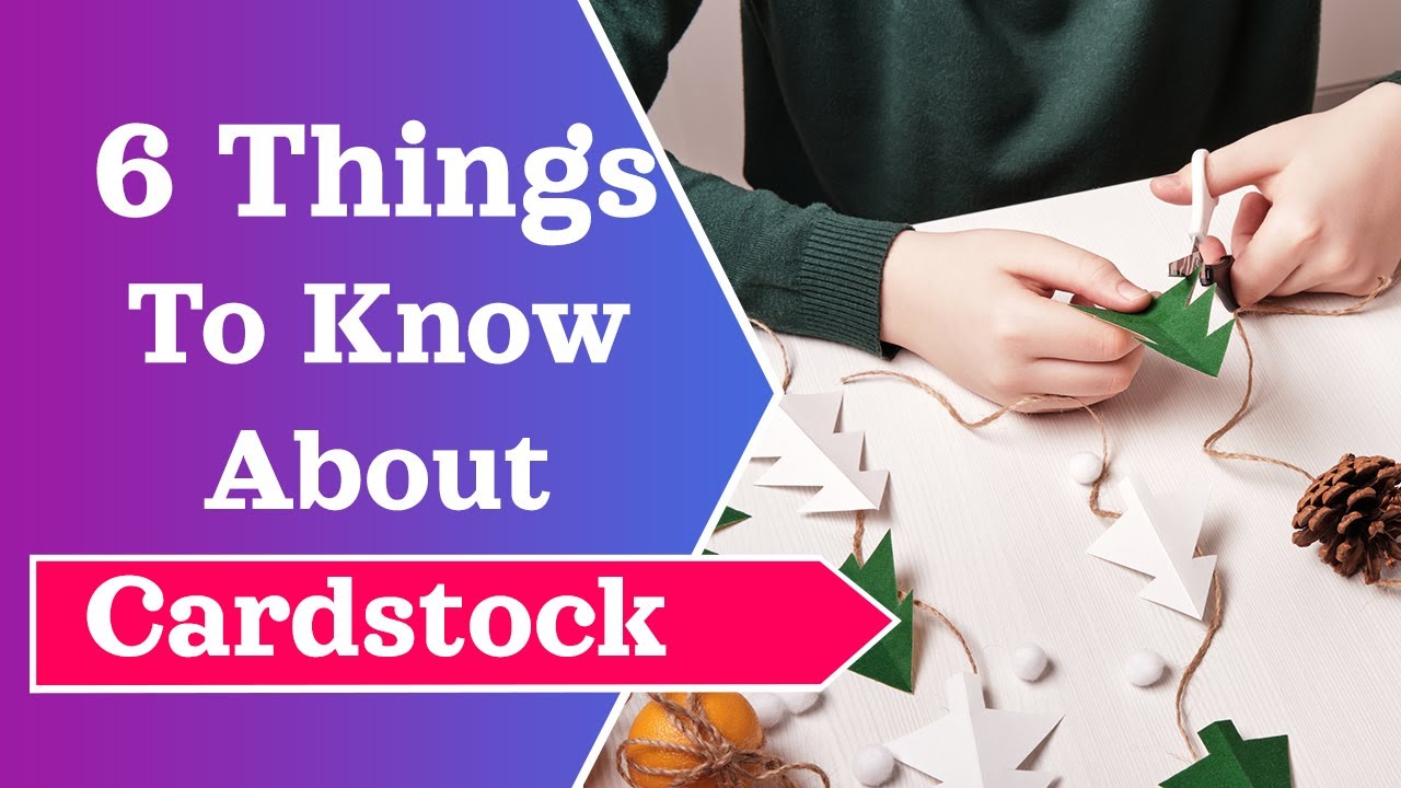 6 Things To Know About Cardstock
