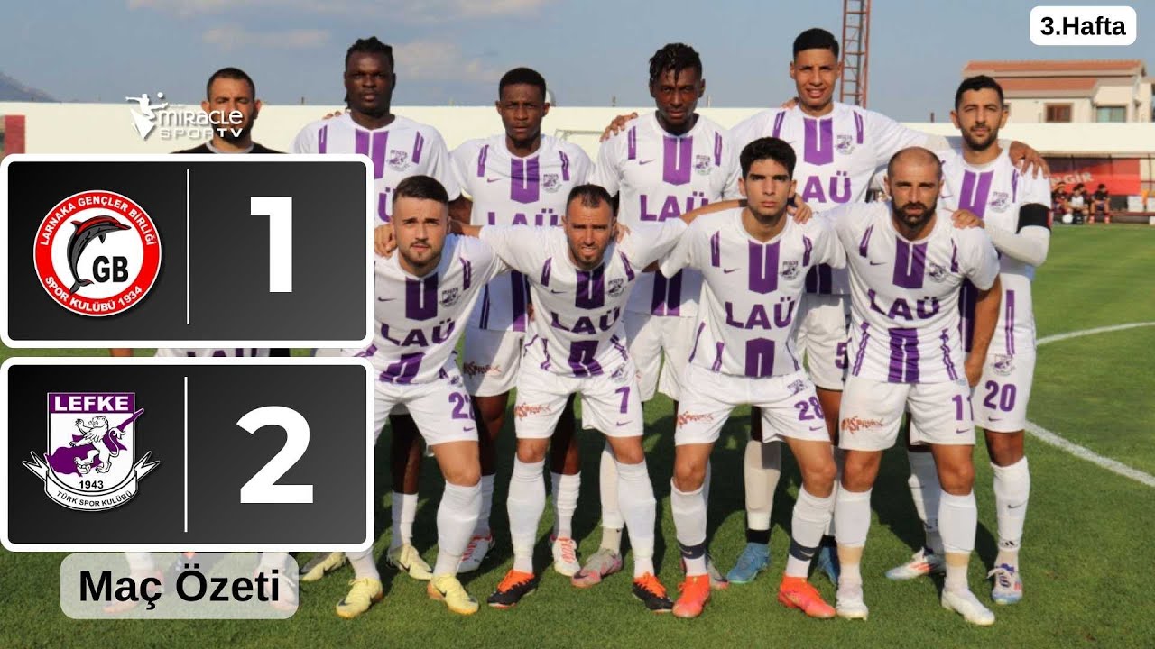 Larnaka Gençler Birliği SK 1-2 Lefke TSK (3. Hafta Maç Özeti)