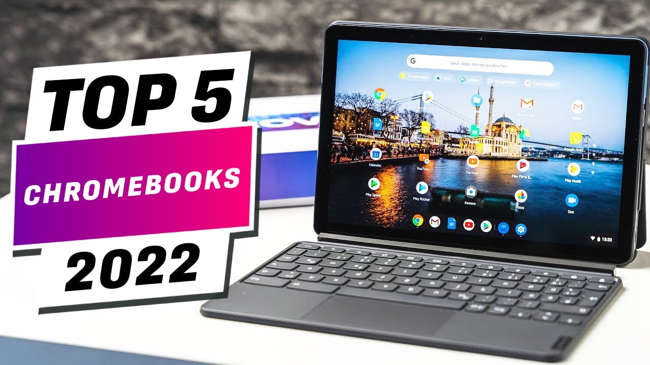 Best Chromebooks 2022: The Top Chromebooks You Can Buy Right Now