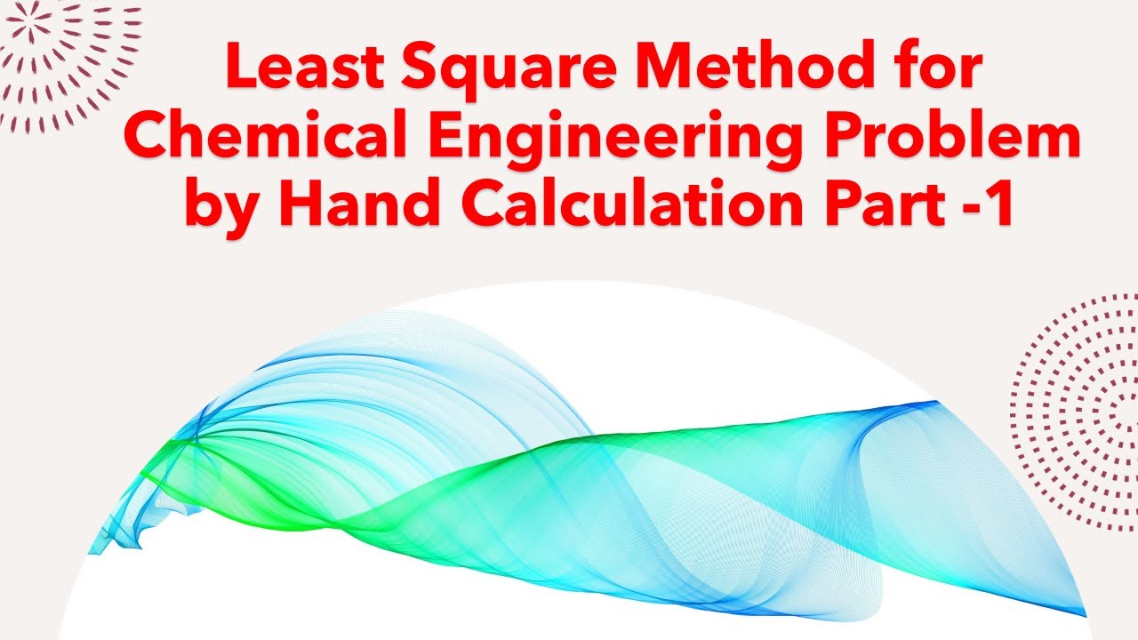 Least square method for chemical engineering Problem by hand calculation Part -1