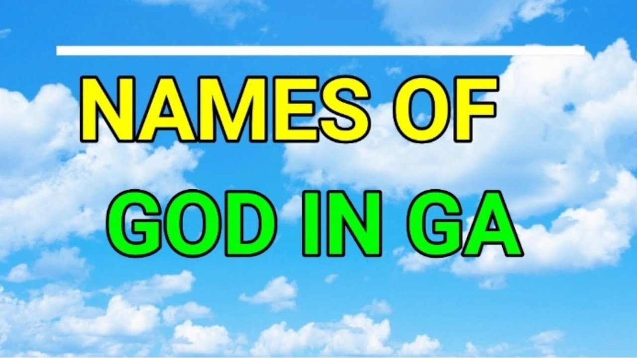 NAMES & ATTRIBUTES OF GOD IN THE GA LANGUAGE FOR BEGINNERS