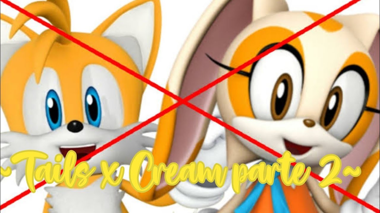~Tails x Cream parte 2~ (el plan)