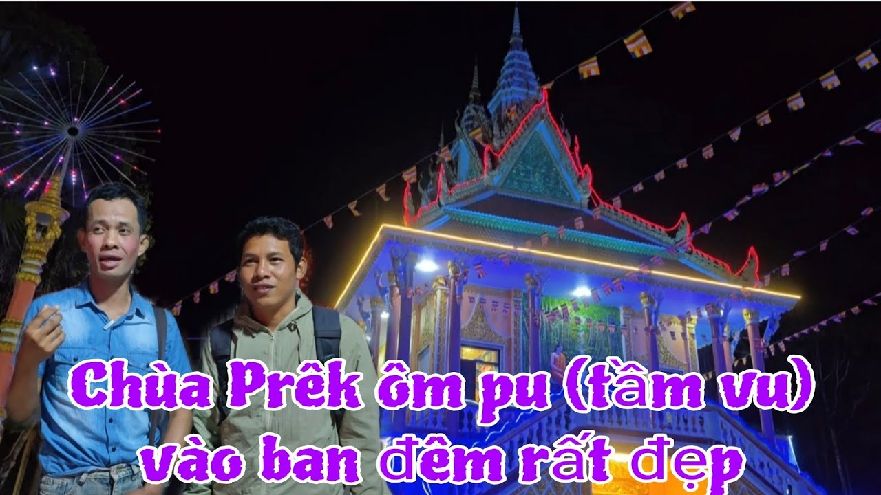 Ban đêm tại chùa Prêk ôm pu (tầm vu) diễn ra như thế nào