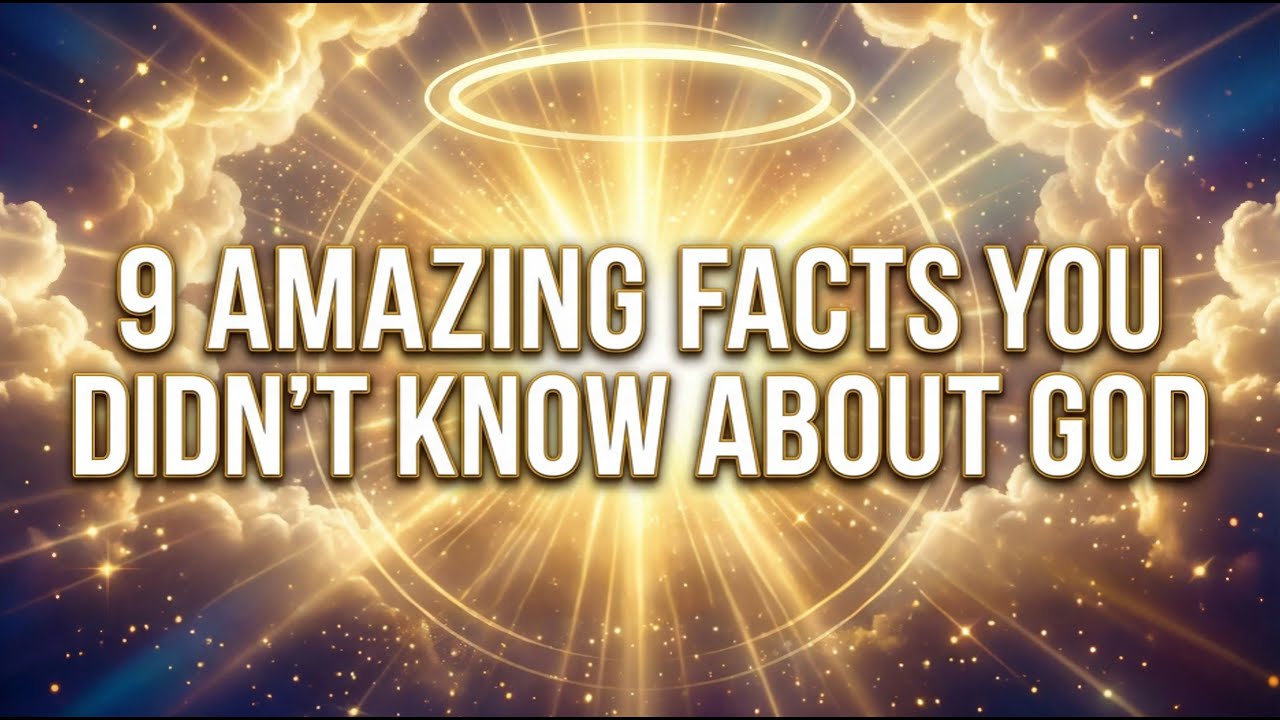 9 Amazing Facts You Didn't Know About God That Will Transform How You See Him Forever.