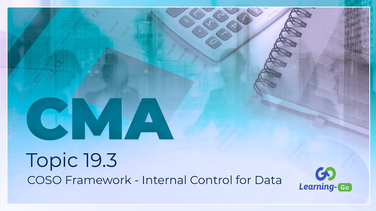 2021 CMA Part 1 - Unit 19 - Topic 19.3 – COSO Framework - Internal Control for Data