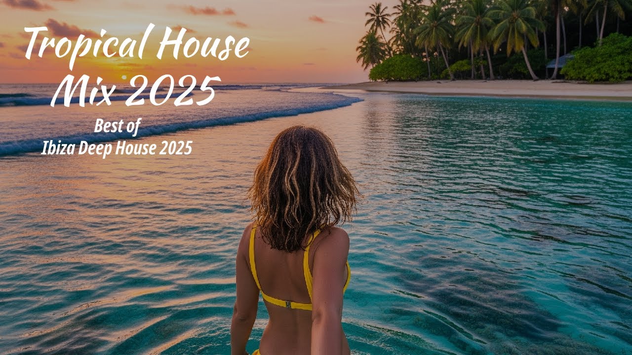 🌴 Summer Vibes 2026 ☀️| 🌊 Ibiza Tropical House Mix 🍸| 🎶 Deep House Summer Mix 🎧