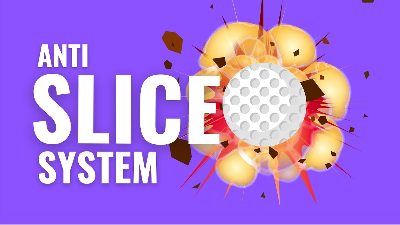 ANTI SLICE SYSTEM