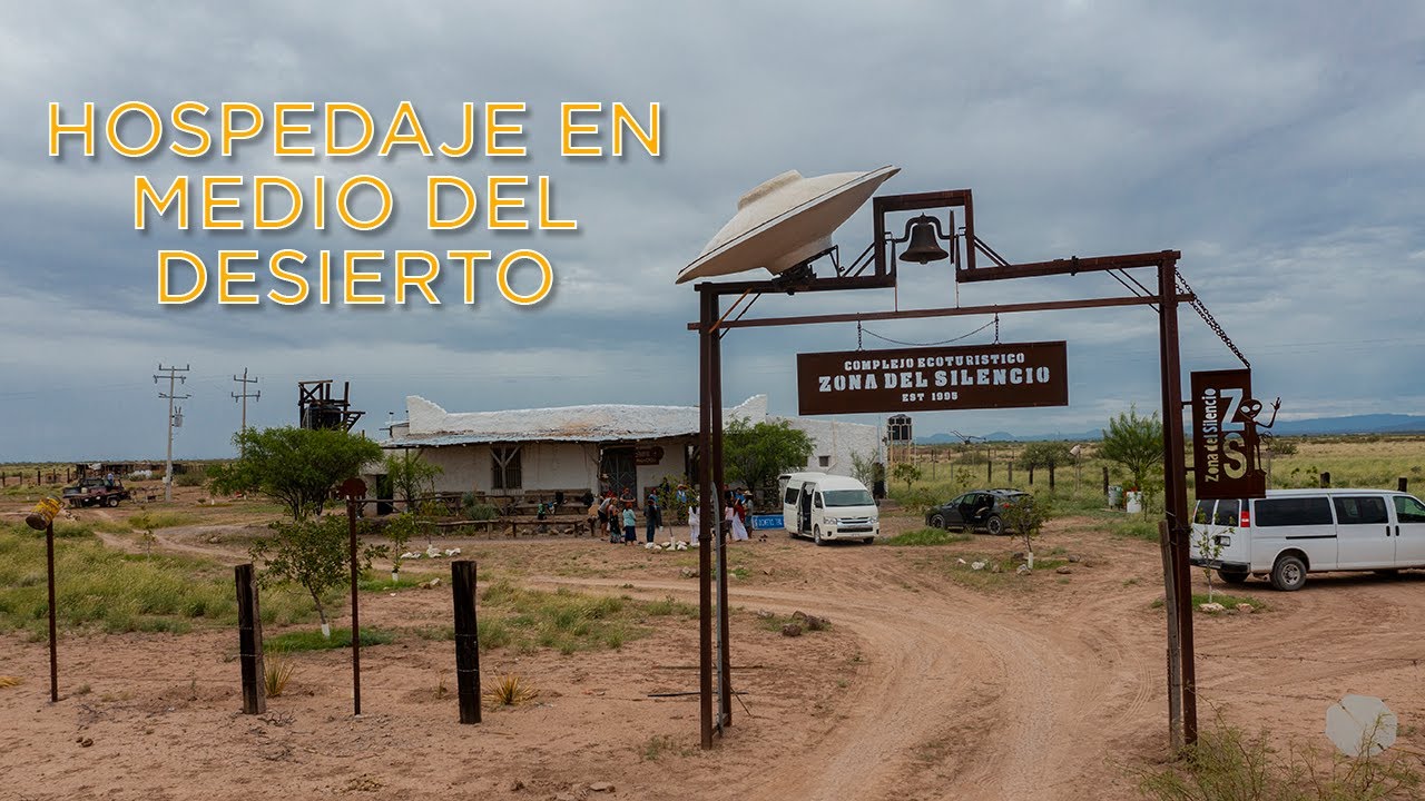 Zona del Silencio, Chihuahua y hospedaje en el místico complejo ecoturístico