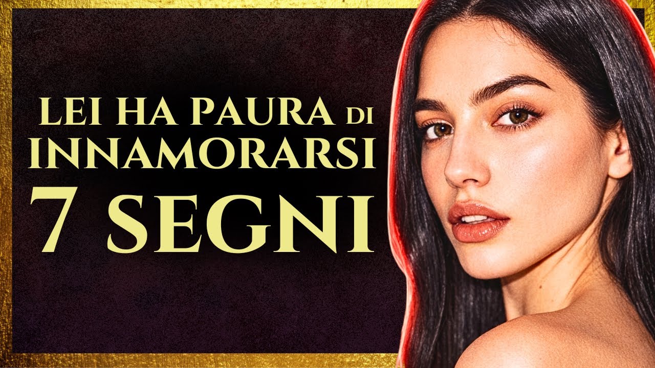 lei ha paura di innamorarsi | 7 segnali