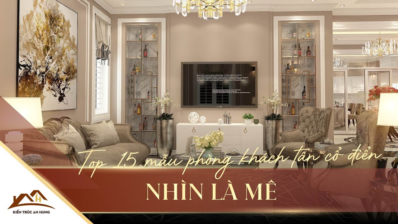 CHIÊM NGƯỠNG TOP 15 MẪU PHÒNG KHÁCH TÂN CỔ ĐIỂN HOT NHẤT 2020 